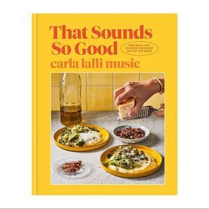 Carla Lalli Music That Sounds So Good Cookbook